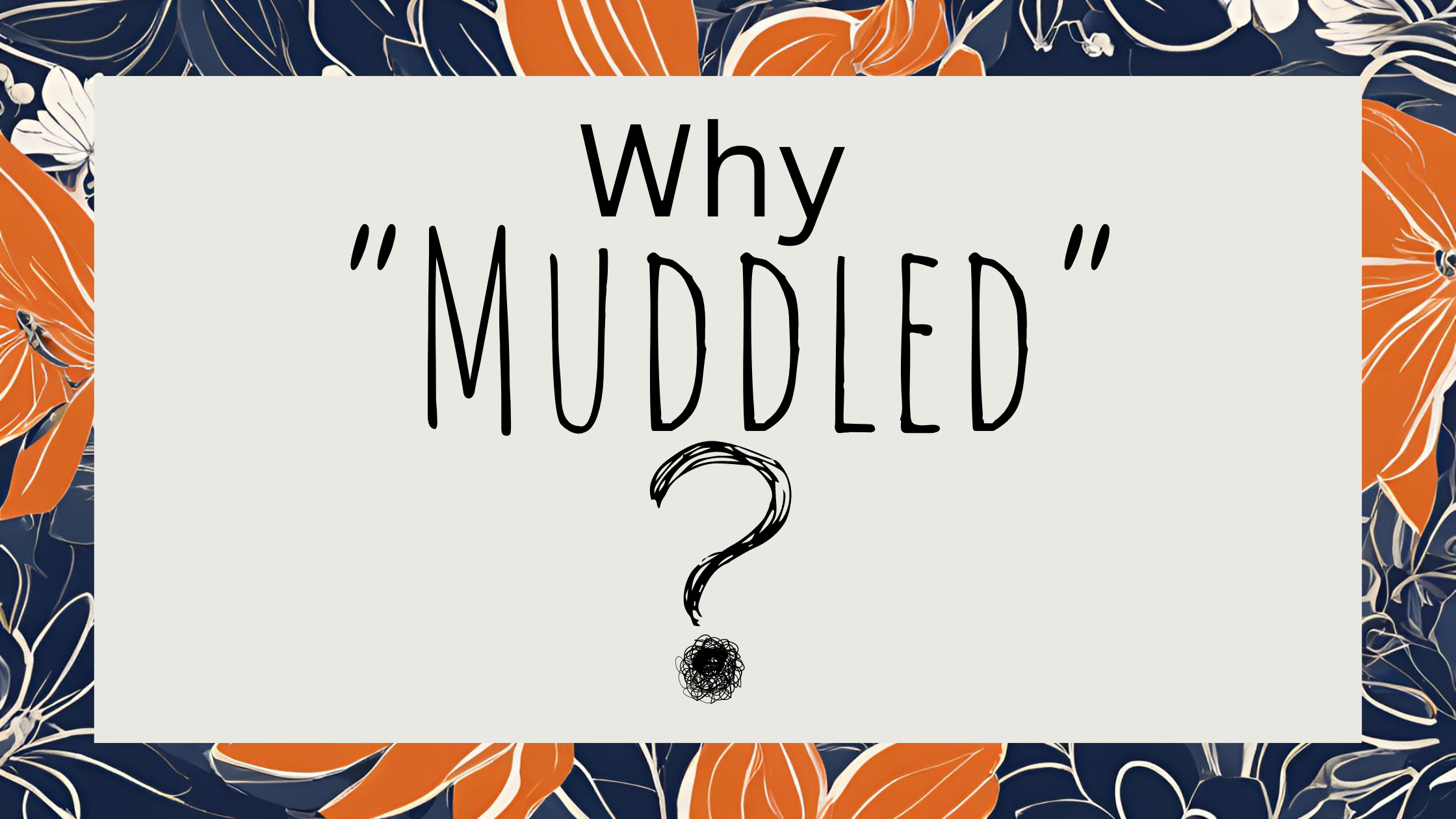 Why “Muddled”?